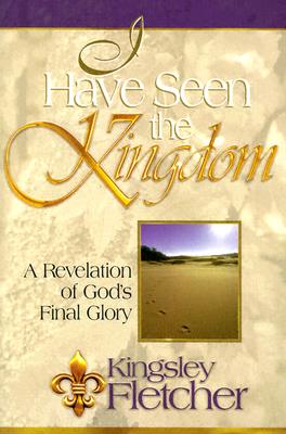 ISBN 9780884194859 I Have Seen the Kingdom: One Man's Revelation of God's Final Glory/CREATION HOUSE/Kingsley Fletcher 本・雑誌・コミック 画像