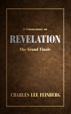 ISBN 9780884691624 A Commentary on Revelation: The Grand Finale/BMH BOOKS/Charles Feinberg 本・雑誌・コミック 画像