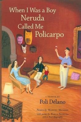 ISBN 9780888997265 When I Was a Boy Neruda Called Me Policarpo: A Memoir/GROUNDWOOD BOOKS/Poli Delano 本・雑誌・コミック 画像