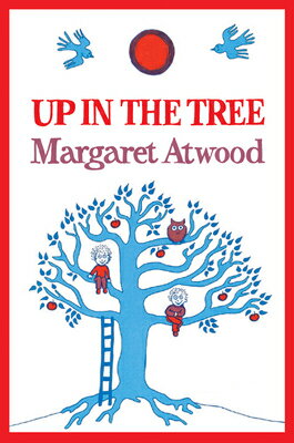 ISBN 9780888997296 Up in the Tree/GROUNDWOOD BOOKS/Margaret Atwood 本・雑誌・コミック 画像