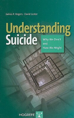 ISBN 9780889373594 Understanding Suicide: Why We Don't and How We Might/HOGREFE & HUBER PUB/James R. Rogers 本・雑誌・コミック 画像