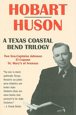 ISBN 9780890159156 A Texas Coastal Bend Trilogy: Two Sea-Captains Johnson/El Copano/St. Mary's of Aransas/EAKIN PR/Hobart Huson 本・雑誌・コミック 画像