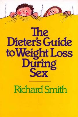 ISBN 9780894800238 The Dieter's Guide to Weight Loss During Sex/WORKMAN PUB CO/Richard Smith 本・雑誌・コミック 画像