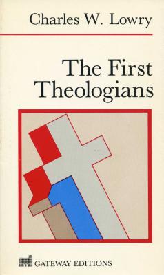 ISBN 9780895268044 First Theologians/GATEWAY ED/Charles Wesley Lowry 本・雑誌・コミック 画像