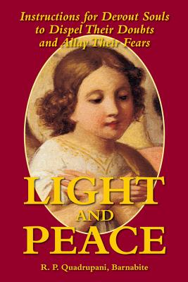 ISBN 9780895551337 Light and Peace: Instructions for Devout Souls to Dispel Their Doubts and Allay Their Fears/TAN BOOKS & PUBL/R. P. Quadrupani 本・雑誌・コミック 画像