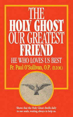 ISBN 9780895554482 The Holy Ghost, Our Greatest Friend: He Who Loves Us Best/TAN BOOKS & PUBL/Paul O'Sullivan 本・雑誌・コミック 画像