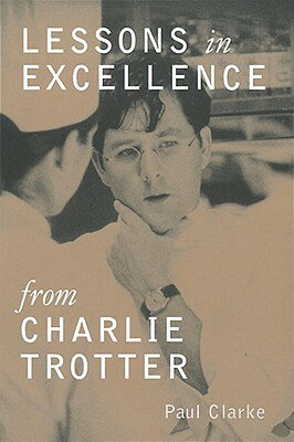 ISBN 9780898159080 Lessons in Excellence from Charlie Trotter/TEN SPEED PR/Paul Clarke 本・雑誌・コミック 画像