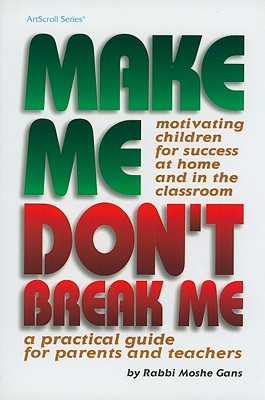 ISBN 9780899061139 Make Me, Don't Break Me: Motivating Children for Success at Home and in the Classroom: A Practical G/MESORAH PUBN LTD/Moshe Gans 本・雑誌・コミック 画像