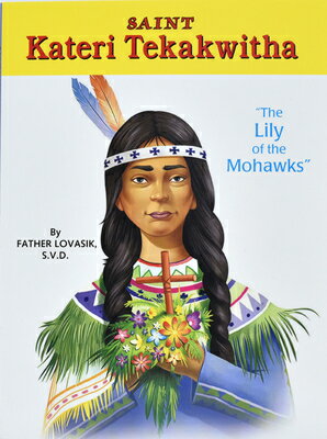 ISBN 9780899422985 Saint Kateri Tekakwitha: The Lily of the Mohawks/CATHOLIC BOOK PUB CORP/Lawrence G. Lovasik 本・雑誌・コミック 画像