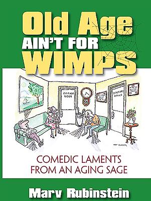 ISBN 9780910155830 Old Age Ain't for Wimps: Comedic Laments from an Aging Sage/BARTLEBY PR/Marvin Rubinstein 本・雑誌・コミック 画像