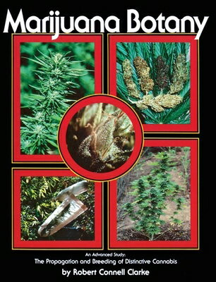 ISBN 9780914171782 Marijuana Botany: An Advanced Study: The Propagation and Breeding of Distinctive Cannabis/RONIN PUB/Robert Connell Clarke 本・雑誌・コミック 画像