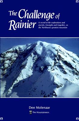 ISBN 9780916890704 The Challenge of Rainier: A Record of the Explorations and Ascents, Triumphs and Tragedies, on the N/MOUNTAINEERS BOOKS/Dee Molenaar 本・雑誌・コミック 画像