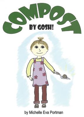 ISBN 9780942256161 Compost, by Gosh!: An Adventure with Vermicomposting/CHELSEA GREEN PUB CO/Michelle Eva Portman 本・雑誌・コミック 画像