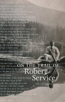 ISBN 9780946487240 On the Trail of Robert Service Rev/LUATH PR LTD/G. W. Lockhart 本・雑誌・コミック 画像