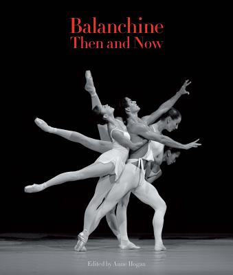 ISBN 9780955296390 Balanchine Then and Now/SYLPH ED/Anne Hogen 本・雑誌・コミック 画像