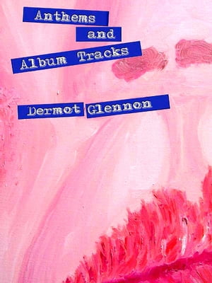 ISBN 9780955509292 Anthems and Album Tracks Dermot Glennon 本・雑誌・コミック 画像