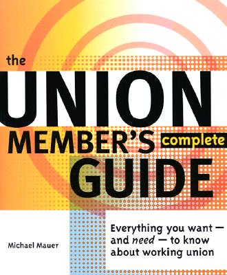 ISBN 9780965948616 The Union Member's Complete Guide: Everything You Want--And Need--To Know about Working Union/UNION COMMUNCIATIONS SERV/Michael Mauer 本・雑誌・コミック 画像