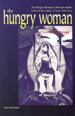 ISBN 9780970534408 The Hungry Woman the Hungry Woman: A Mexican Medea and Heart of the Earth: A Popul Vuh Story/WEST END PR/Cherrie L. Moraga 本・雑誌・コミック 画像