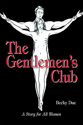 ISBN 9780974621203 The Gentlemen's Club: A Story for All Women/DUE PUBN/Becky Due 本・雑誌・コミック 画像