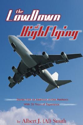 ISBN 9780975912485 The Low Down on High Flying: Stories from American Airlines Senior Mechanic/TATE PUB/Al Smith 本・雑誌・コミック 画像