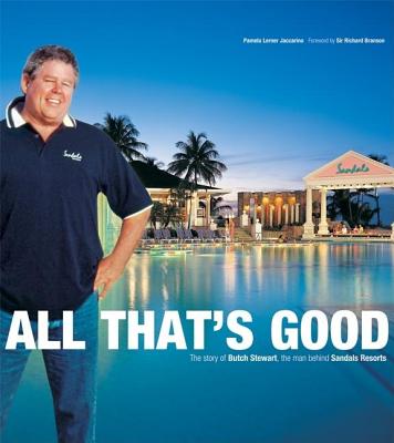 ISBN 9780976471301 All That's Good: The Story of Butch Stewart, the Man Behind Sandals Resorts/SANDOW MEDIA/Sandals 本・雑誌・コミック 画像