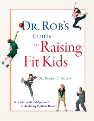 ISBN 9780979356438 Dr. Rob's Guide to Raising Fit Kids: A Family-Centered Approach to Achieving Optimal Health/DIAMEDICA/Robert S. Gotlin 本・雑誌・コミック 画像