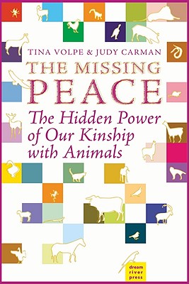 ISBN 9780979790829 The Missing Peace: The Hidden Power of Our Kinship with Animals/DREAMRIVER PR/Tina Volpe 本・雑誌・コミック 画像