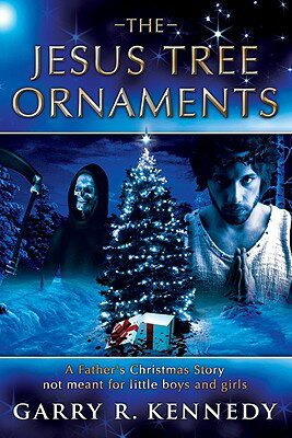 ISBN 9780979824647 The Jesus Tree Ornaments: A Father's Christmas Story Not Meant for Little Boys and Girls/SERAPHINA PR/Garry R. Kennedy 本・雑誌・コミック 画像