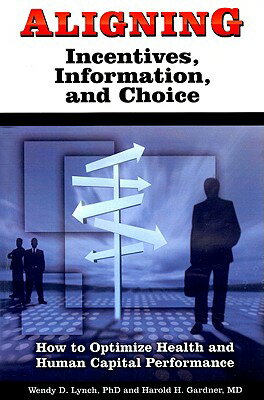 ISBN 9780980070200 Aligning Incentives, Information, and Choice: How to Optimize Health and Human Capital Performance/HEALTH AS HUMAS CAPITAL FOUND/Hank Gardner MD 本・雑誌・コミック 画像