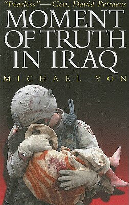 ISBN 9780980076394 Moment of Truth in Iraq: How a New 'Greatest Generation' of American Soldiers Is Turning Defeat and/RICHARD VIGILANTE BOOKS/Michael Yon 本・雑誌・コミック 画像