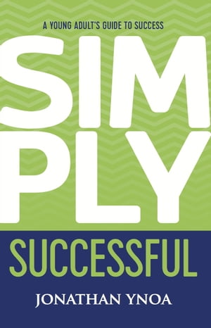 ISBN 9780981464398 SIMPLY SUCCESSFUL A Young Adult's Guide To Success Jonathan Ynoa 本・雑誌・コミック 画像