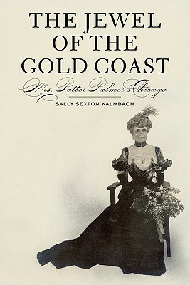 ISBN 9780981812663 The Jewel of the Gold Coast: Mrs. Potter Palmer's Chicago/AMPERSAND INC/Sally Sexton Kalmbach 本・雑誌・コミック 画像