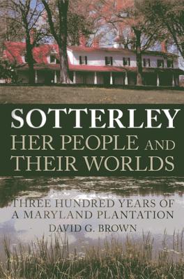 ISBN 9780982304914 Sotterley: Her People and Their Worlds: Three Hundred Years of a Maryland Plantation/ALAN C HOOD & CO INC/David G. Brown 本・雑誌・コミック 画像