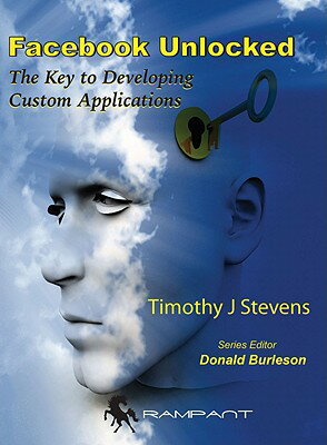 ISBN 9780982306161 Facebook Unlocked: The Key to Developing Custom Applications/RAMPANT TECH PR/Timothy J. Stevens 本・雑誌・コミック 画像