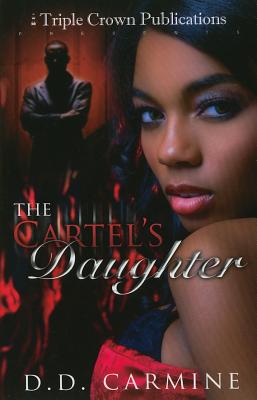 ISBN 9780982588857 The Cartel's Daughter/TRIPLE CROWN PUBN/D. D. Carmine 本・雑誌・コミック 画像