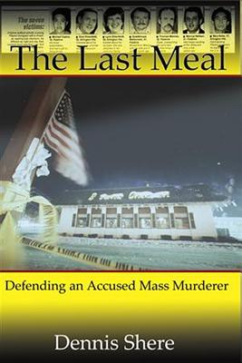 ISBN 9780982720622 The Last Meal: Defending an Accused Mass Murderer/TITLETOWN PUB/Dennis Shere 本・雑誌・コミック 画像