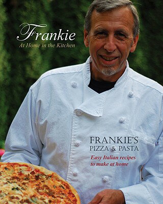 ISBN 9780983113102 Frankie at Home in the Kitchen: Frankie's Pizza and Pasta: Easy Italian Recipes to Make at Home/WILD RIVER PR/Frankie Curtiss 本・雑誌・コミック 画像