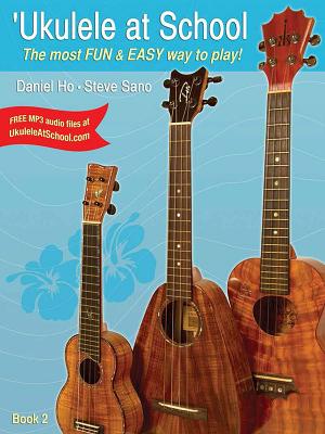 ISBN 9780983353645 'Ukulele at School, Bk 2: The Most Fun & Easy Way to Play! (Student's Book)/WARNER BROTHERS PUBN/Daniel Ho 本・雑誌・コミック 画像