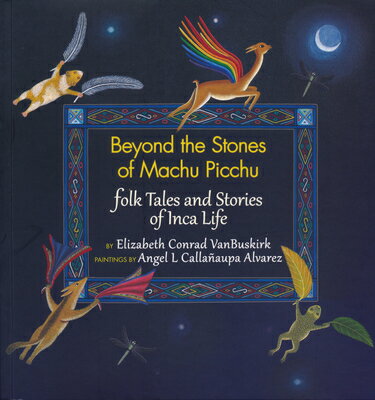 ISBN 9780983886051 Beyond the Stones of Machu Picchu: Folk Tales and Stories of Inca Life/THRUMS LLC/Elizabeth Conrad Vanbuskirk 本・雑誌・コミック 画像