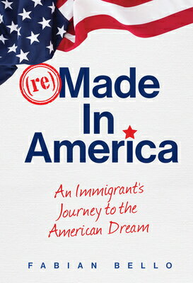 ISBN 9780984688760 Remade in America: An Immigrant's Journey to the American Dream/AYLESBURY PUB/Fabian Bello 本・雑誌・コミック 画像