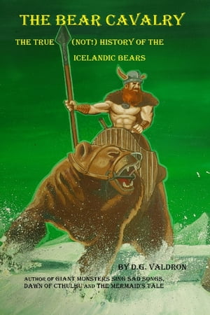 ISBN 9780987906182 THE BEAR CAVALRY The True Not! History of the Icelandic Bears D.G. Valdron 本・雑誌・コミック 画像