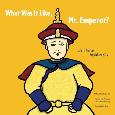 ISBN 9780989377669 What Was It Like, Mr. Emperor?: Life in China's Forbidden City/CHINA INST IN AMER/Chiu Kwong-Chiu 本・雑誌・コミック 画像