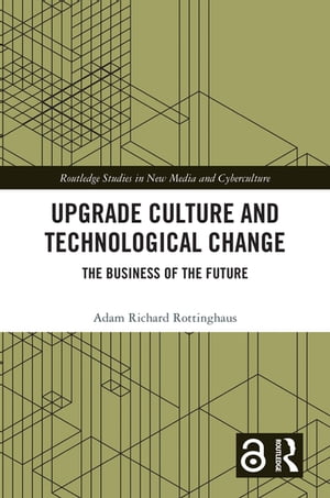 ISBN 9781032045771 Upgrade Culture and Technological Change The Business of the Future Adam Richard Rottinghaus 本・雑誌・コミック 画像