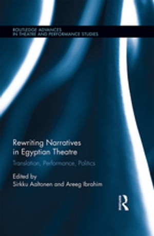 ISBN 9781032340012 Rewriting Narratives in Egyptian Theatre Translation, Performance, Politics 本・雑誌・コミック 画像