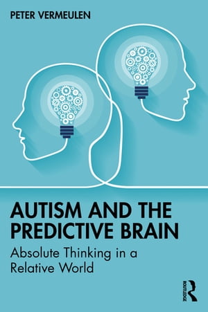 ISBN 9781032358970 Autism and The Predictive Brain Absolute Thinking in a Relative World Peter Vermeulen 本・雑誌・コミック 画像