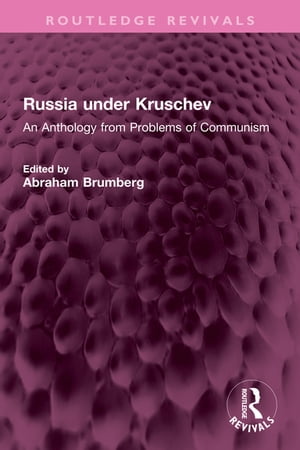 ISBN 9781032452937 Russia under Kruschev An Anthology from Problems of Communism 本・雑誌・コミック 画像