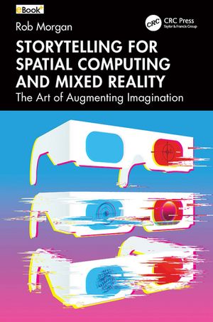 ISBN 9781032459271 Storytelling for Spatial Computing and Mixed Reality The Art of Augmenting Imagination Rob Morgan 本・雑誌・コミック 画像