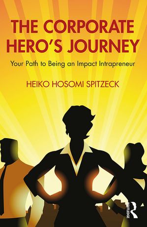 ISBN 9781032579030 The Corporate Hero's Journey Your Path to Being an Impact Intrapreneur Heiko Hosomi Spitzeck 本・雑誌・コミック 画像