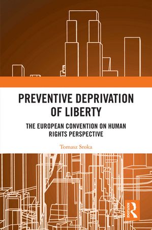 ISBN 9781032601502 Preventive Deprivation of Liberty The European Convention on Human Rights Perspective Tomasz Sroka 本・雑誌・コミック 画像