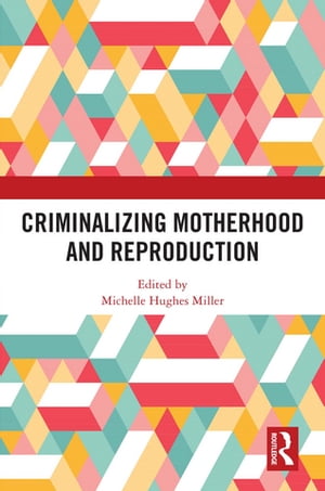 ISBN 9781032696737 Criminalizing Motherhood and Reproduction 本・雑誌・コミック 画像